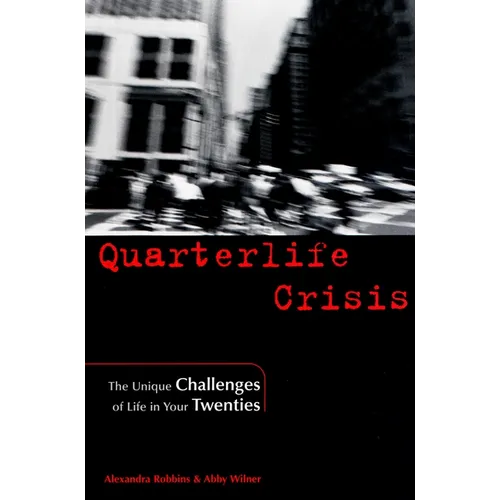 Quarterlife Crisis: The Unique Challenges of Life in Your Twenties - Paperback