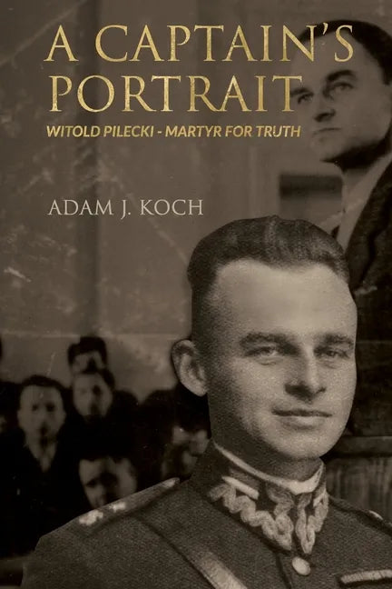 A Captain's Portrait: Witold Pilecki - Martyr for Truth - Paperback