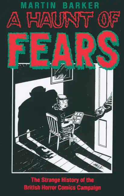 A Haunt of Fears: The Strange History of the British Horror Comics Campaign - Paperback