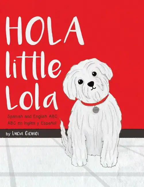 Hola Little Lola: Spanish and English ABC - Paperback