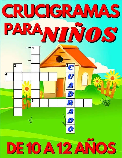 Crucigramas Para Niños De 10 A 12 Años: Diversos Crucigramas Para Niños, Crucigramas En Español Para Que Los Mas Pequeños Se Diviertan Letra Grande - Paperback