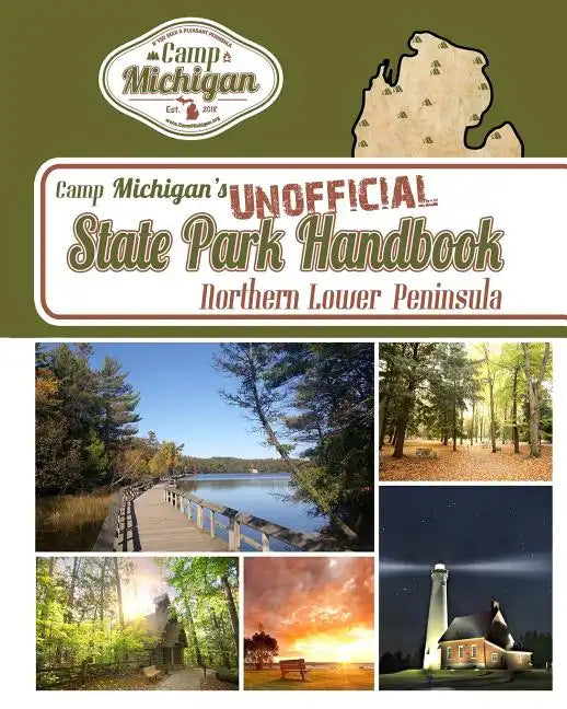 Camp Michigan's Unofficial State Park Handbook: Northern Lower Peninsula - Paperback