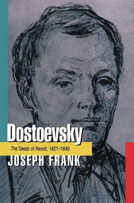 Dostoevsky: The Seeds of Revolt, 1821-1849 - Paperback