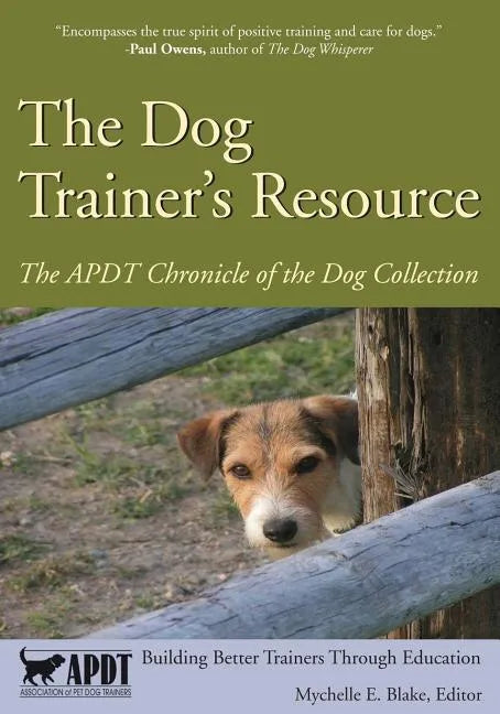 The Dog Trainer's Resource - APDT Chronicle of the Dog Collection - Paperback