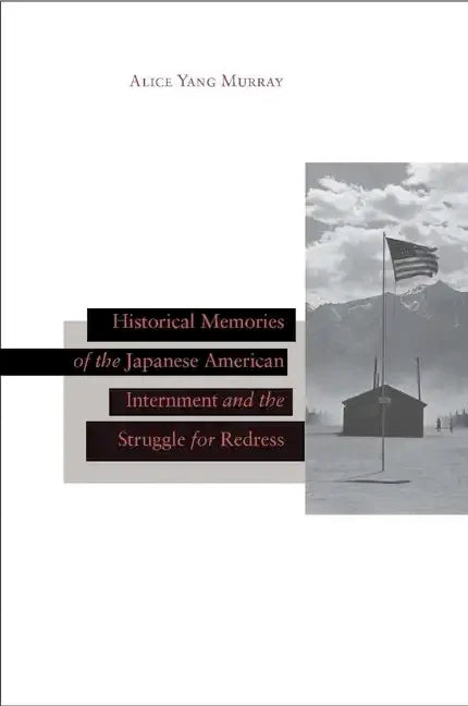 Historical Memories of the Japanese American Internment and the Struggle for Redress - Hardcover
