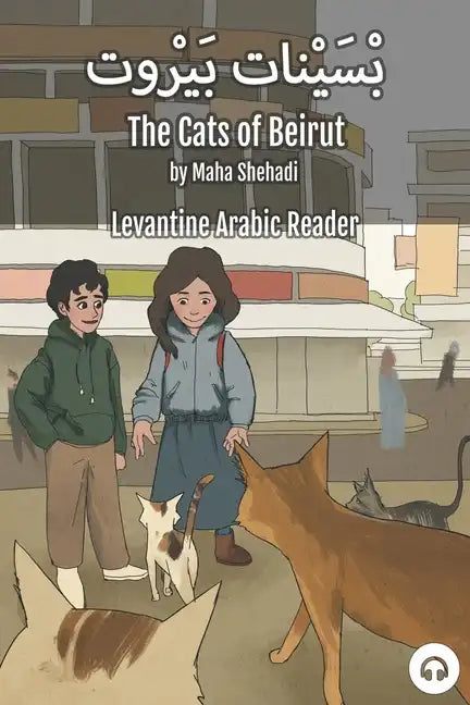 The Cats of Beirut: Levantine Arabic Reader (Lebanese Arabic) - Paperback