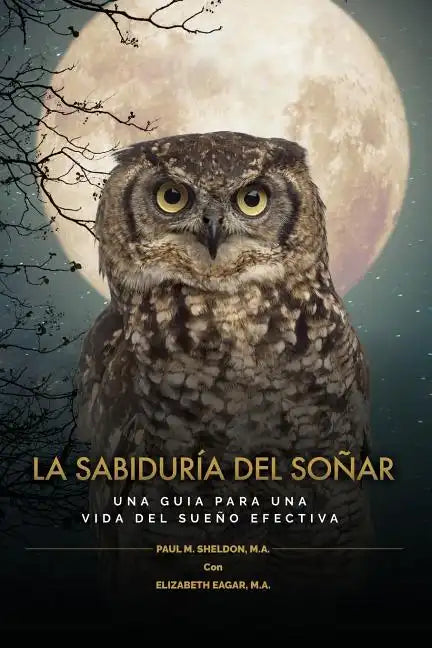 La Sabiduría del Soñar: Una Guia Para Una Vida del Sueño Efectiva = Wisdom of Dreaming - Paperback
