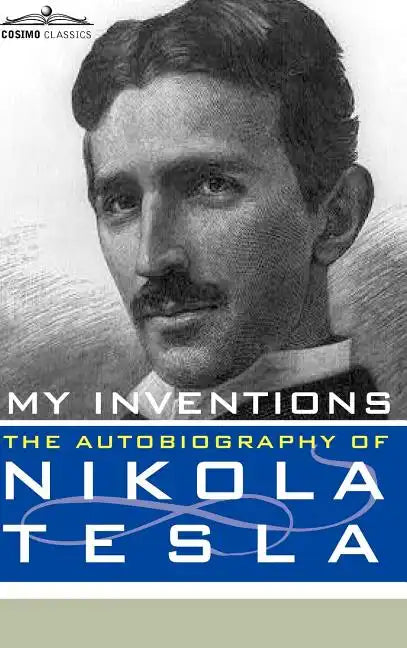 My Inventions: The Autobiography of Nikola Tesla - Hardcover