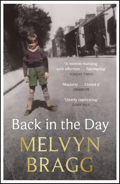 Back in the Day: Melvyn Bragg's Deeply Affecting, First Ever Memoir - Paperback