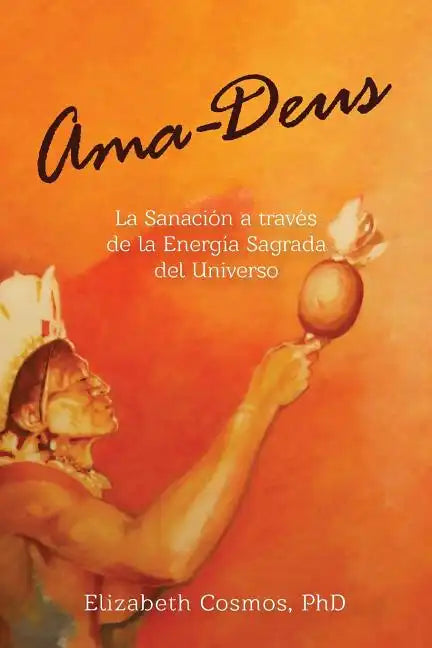 Ama-Deus: LaSanación a través de la Energía Sagrada del Universo - Paperback