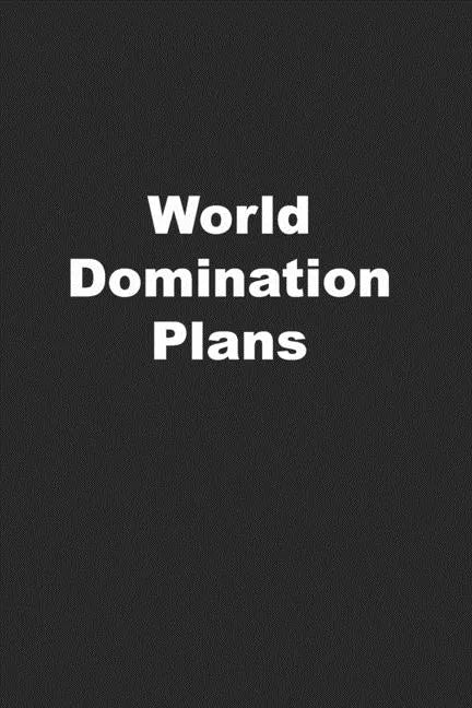 World Domination Plans: Funny Coworker Gift or Office Gift - Paperback