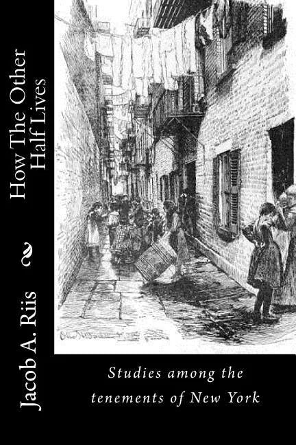 How The Other Half Lives: Studies among the tenements of New York - Paperback