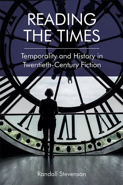Reading the Times: Temporality and History in Twentieth-Century Fiction - Paperback
