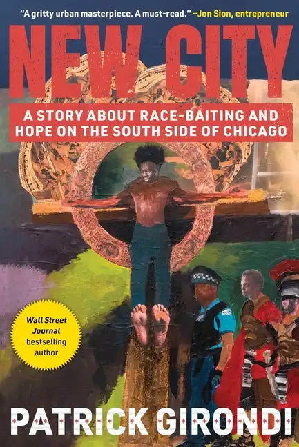 New City: A Story about Race-Baiting and Hope on the South Side of Chicago - Hardcover