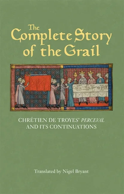 The Complete Story of the Grail: Chrétien de Troyes' Perceval and Its Continuations - Paperback