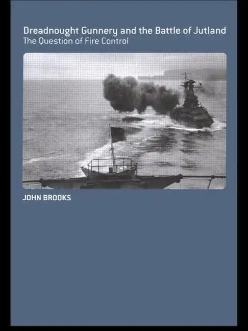 Dreadnought Gunnery and the Battle of Jutland: The Question of Fire Control - Paperback