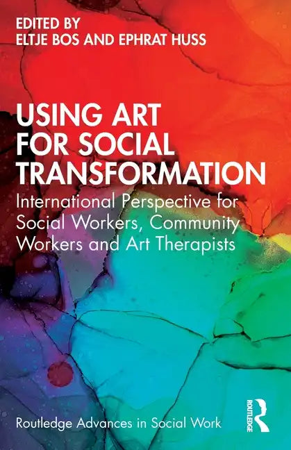 Using Art for Social Transformation: International Perspective for Social Workers, Community Workers and Art Therapists - Paperback