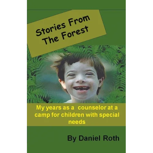Stories from the Forest -- Stories by a Counselor at a Camp for Children with Special Needs - Paperback