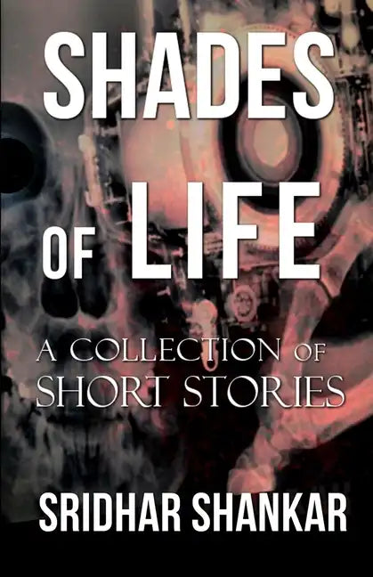 Shades of Life: A Collection of Short Stories - Paperback