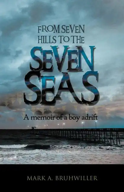 From Seven Hills to the Seven Seas: A Memoir of a Boy Adrift - Paperback