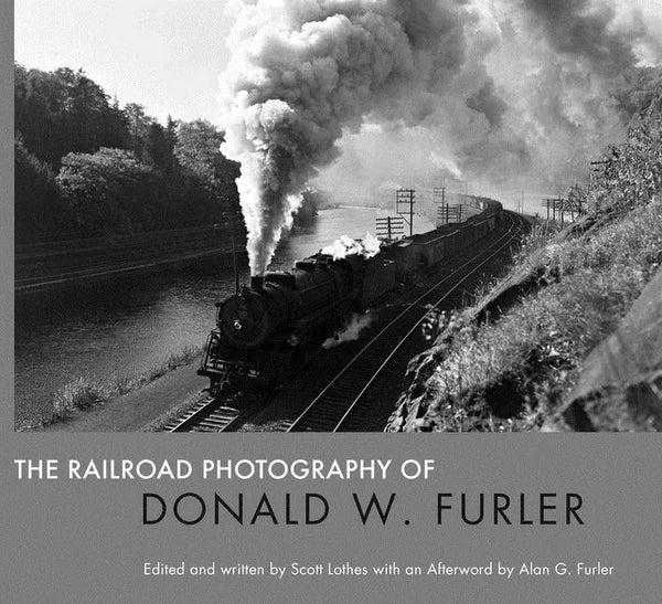 The Railroad Photography of Donald W. Furler - Hardcover