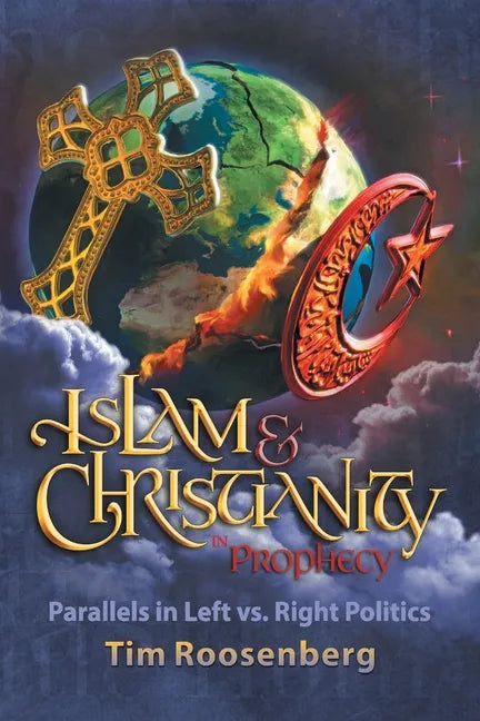 Islam and Christianity in Prophecy: Parallels in Left vs. Right Politics - Paperback