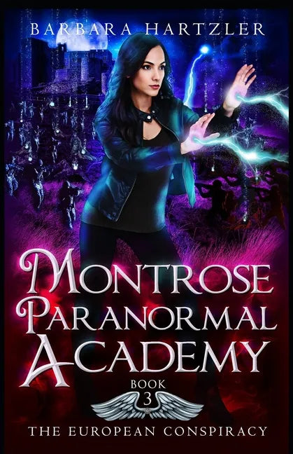 Montrose Paranormal Academy, Book 3: The European Conspiracy: A Young Adult Urban Fantasy Academy Novel - Paperback