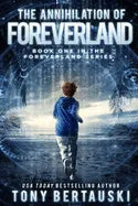 The Annihilation of Foreverland: A Science Fiction Thriller - Paperback