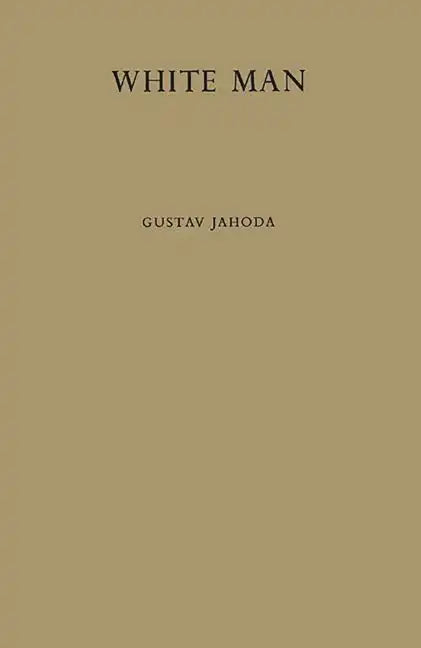 White Man: A Study of the Attitudes of Africans to Europeans in Ghana Before Independence - Hardcover