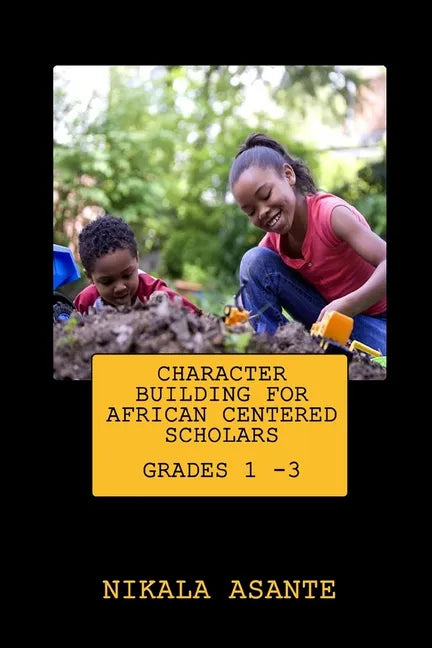 Character Building for African Centered Scholars: Grades 1 - 3 - Paperback