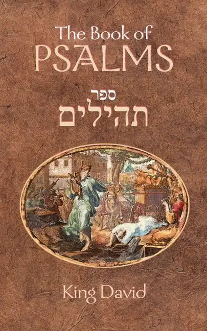 The Book of Psalms: The Book of Psalms are a compilation of 150 individual psalms written by King David studied by both Jewish and Western scholars - Paperback
