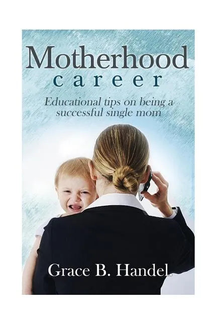 Motherhood: Educational tips on being a successful single mom - Paperback
