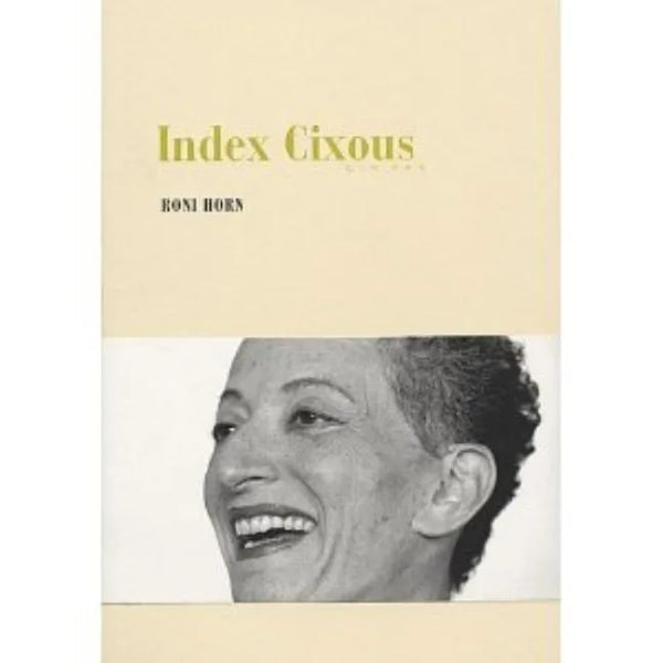 Roni Horn: Index Cixous, 2003-05 - Paperback