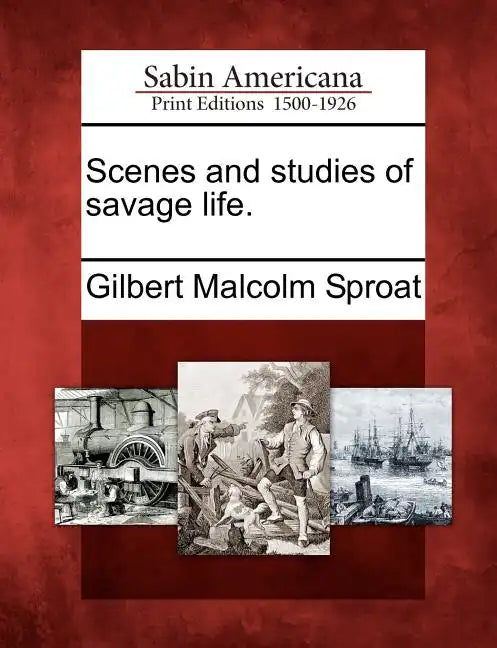 Scenes and Studies of Savage Life. - Paperback