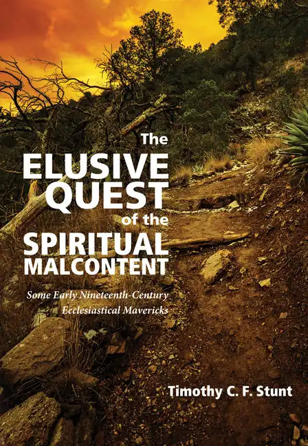 The Elusive Quest of the Spiritual Malcontent: Some Early Nineteenth-Century Ecclesiastical Mavericks - Paperback