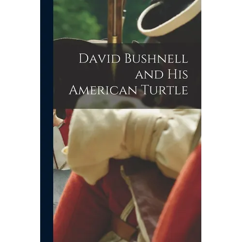David Bushnell and his American Turtle - Paperback