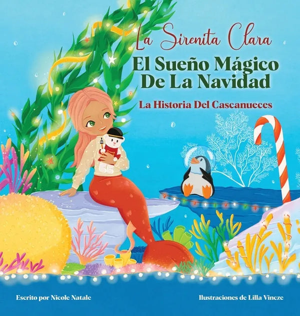 La Sirenita Clara El Sueño Mágico De La Navidad: La Historia Del Cascanueces - Hardcover