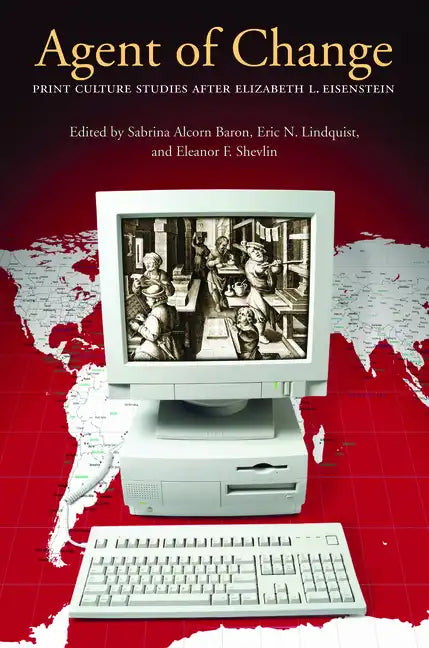 Agent of Change: Print Culture Studies after Elizabeth L. Eisenstein - Paperback