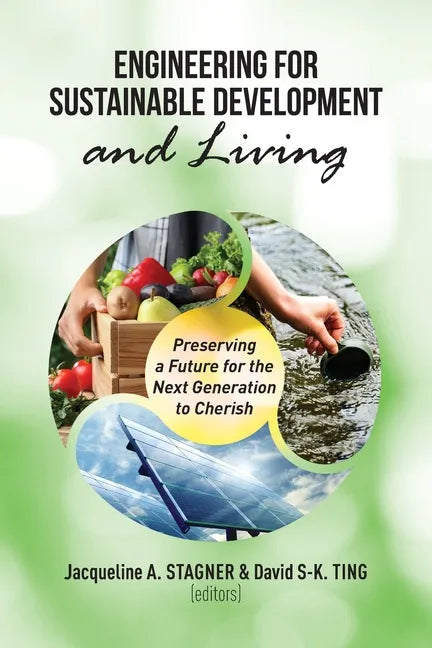 Engineering for Sustainable Development and Living: Preserving a Future for the Next Generation to Cheris - Paperback