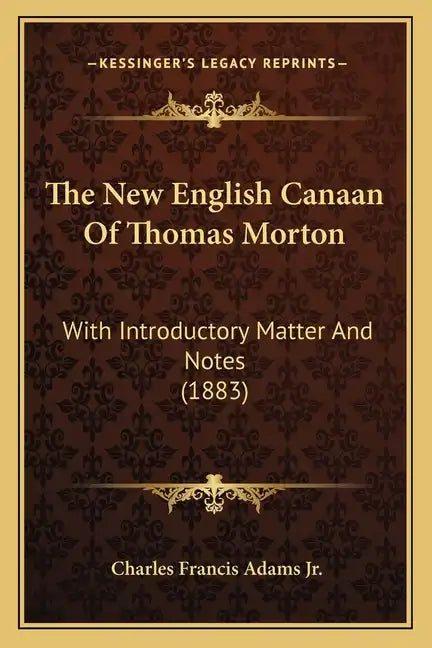 The New English Canaan of Thomas Morton: With Introductory Matter and Notes (1883) - Paperback