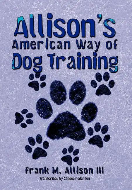 Allison's American Way of Dog Training - Hardcover