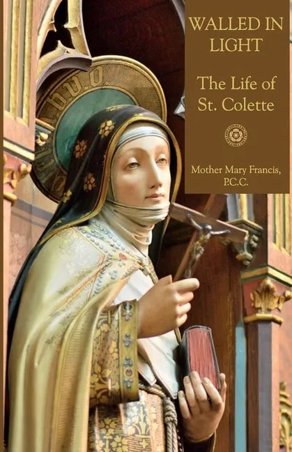 Walled in Light: The Life of St. Colette - Paperback