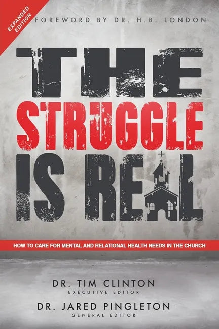 The Struggle Is Real: How to Care for Mental and Relational Health Needs in the Church - Paperback