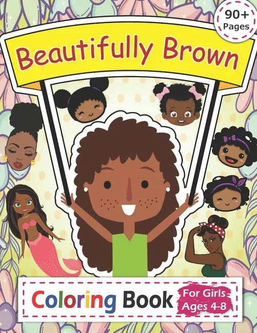 Beautifully Brown Coloring Book: 90+ Coloring Pages for Girls Ages 4-8 - Paperback