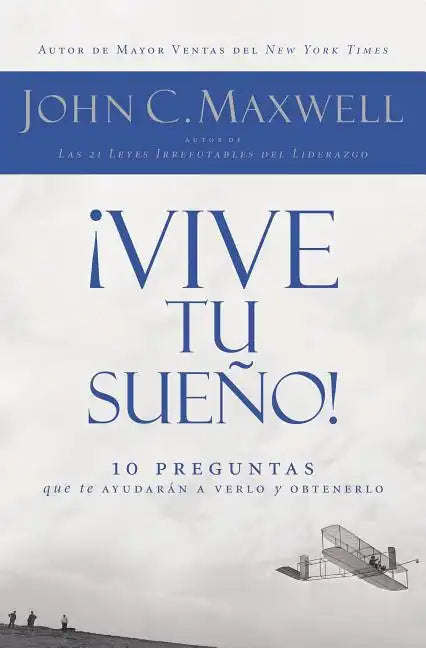 ¡Vive Tu Sueño!: 10 Preguntas Que Te Ayudarán a Verlo Y Obtenerlo - Paperback