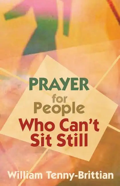 Prayer for People Who Can't Sit Still - Paperback