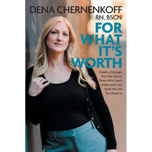 For What It's Worth: Create a Stronger You, Rise Above Those Who Don't Understand, and Build the Life You Deserve - Paperback