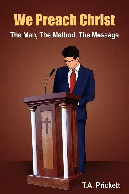 We Preach Christ: The Man, The Method, The Message - Paperback