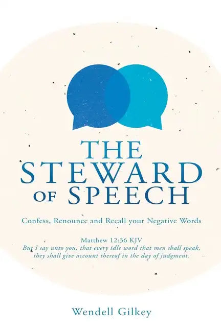 The Steward of Speech: Confess, Renounce and Recall your Negative Words - Paperback