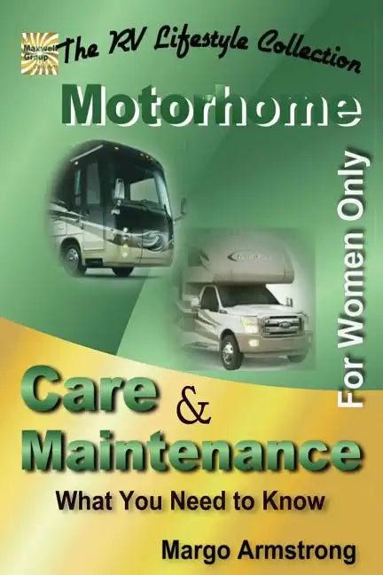 For Women Only: Motorhome Care & Maintenance: What You Need to Know - Paperback